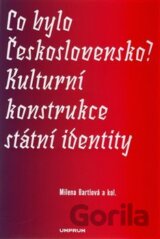 Co bylo Československo? Kulturní konstrukce státní a národní identity