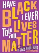 Have I Ever Told You Black Lives Matter