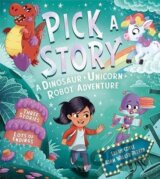 Pick a Story: A Dinosaur Unicorn Robot Adventure (Pick a Story)