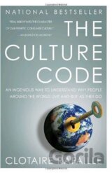 The Culture Code: An Ingenious Way to Understand Why People Around the World Buy and Live as They Do