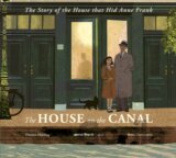 The House on the Canal: The Story of the House that Hid Anne Frank