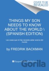 Things My Son Needs to Know About the World \ Cosas que mi hij (Spanish edition)