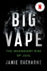 Big Vape: The Incendiary Rise of Juul