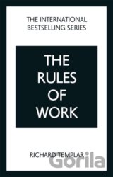 The Rules of Work: A definitive code for personal success