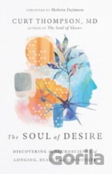 The Soul of Desire – Discovering the Neuroscience of Longing, Beauty, and Community