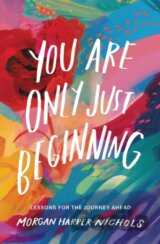 You Are Only Just Beginning