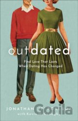 Outdated – Find Love That Lasts When Dating Has Changed