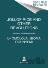 Jollof Rice and Other Revolutions