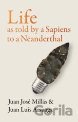 Life As Told by a Sapiens to a Neanderthal