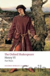 The Oxford Shakespeare: Henry VI (Part Three)