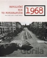 1968 Revoluční rok ve fotografiích