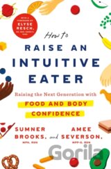 How to Raise an Intuitive Eater