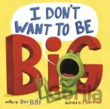 I Don't Want to Be Big