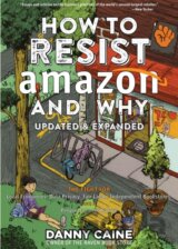 How To Resist Amazon And Why (2nd Edition)