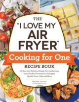 The "I Love My Air Fryer" Cooking for One Recipe Book