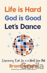 Life Is Hard. God Is Good. Let's Dance.