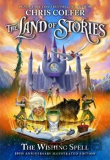 The Land of Stories: The Wishing Spell 10th Anniversary Illustrated Edition