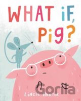 What If, Pig?