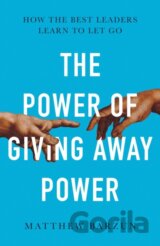 The Power of Giving Away Power