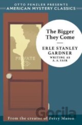 The Bigger They Come