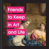 Friends to Keep in Art and Life