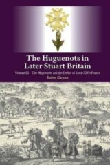 The Huguenots in Later Stuart Britain