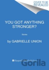 You Got Anything Stronger?