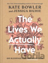 The Lives We Actually Have