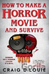 How to Make a Horror Movie and Survive