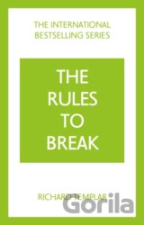 The Rules to Break: A personal code for living your life, your way (Richard Templar's Rules)