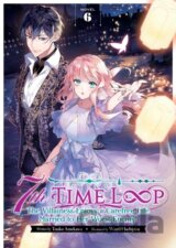 7th Time Loop: The Villainess Enjoys a Carefree Life Married to Her Worst Enemy! (Light Novel) Vol. 6