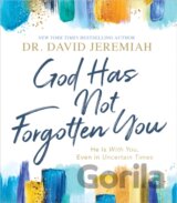 God Has Not Forgotten You