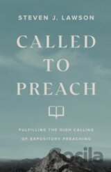 Called to Preach – Fulfilling the High Calling of Expository Preaching