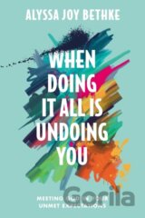 When Doing It All Is Undoing You
