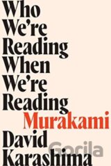 Who We're Reading When We're Reading Murakami
