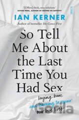 So Tell Me About the Last Time You Had Sex