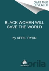 Black Women Will Save the World