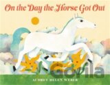 On the Day the Horse Got Out