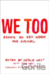 We Too: Essays On Sex Work And Survival
