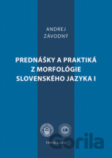 Prednášky a praktiká z morfológie slovenského jazyka I