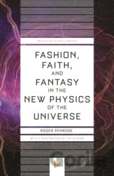 Fashion, Faith, and Fantasy in the New Physics of the Universe