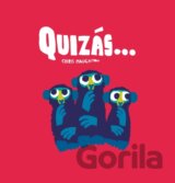 Quizas…
