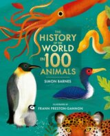 The History of the World in 100 Animals - Illustrated Edition