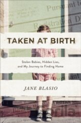 Taken at Birth – Stolen Babies, Hidden Lies, and My Journey to Finding Home