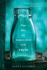 Dios hace sus mejores obras en lo vacio