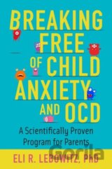 Breaking Free of Child Anxiety and OCD