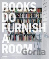 Books Do Furnish a Room: Organize, Display, Store