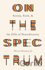 On the Spectrum – Autism, Faith, and the Gifts of Neurodiversity