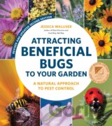 Attracting Beneficial Bugs to Your Garden, Revised and Updated Second Edition
