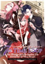 7th Time Loop: The Villainess Enjoys a Carefree Life Married to Her Worst Enemy! (Light Novel) Vol. 5